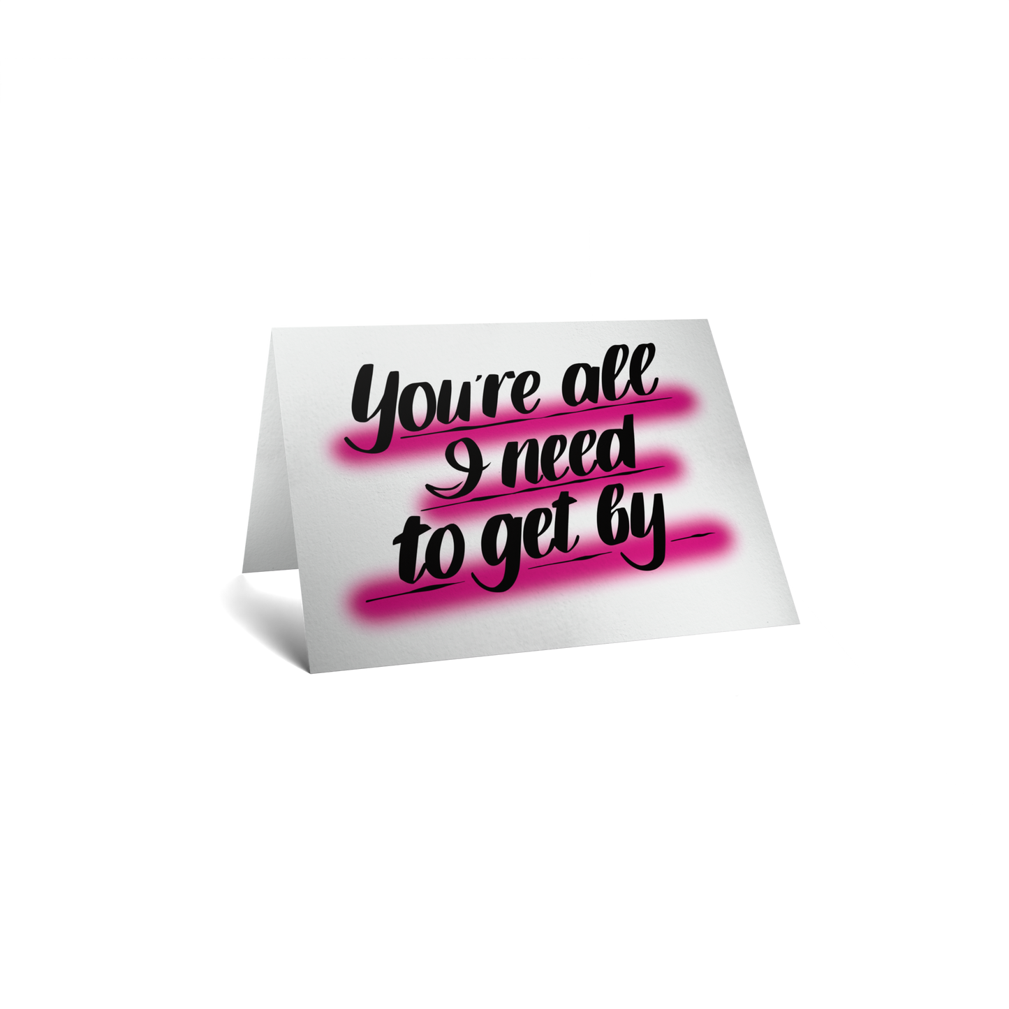 Love Keepsake Greeting Card - You're all I need to get by