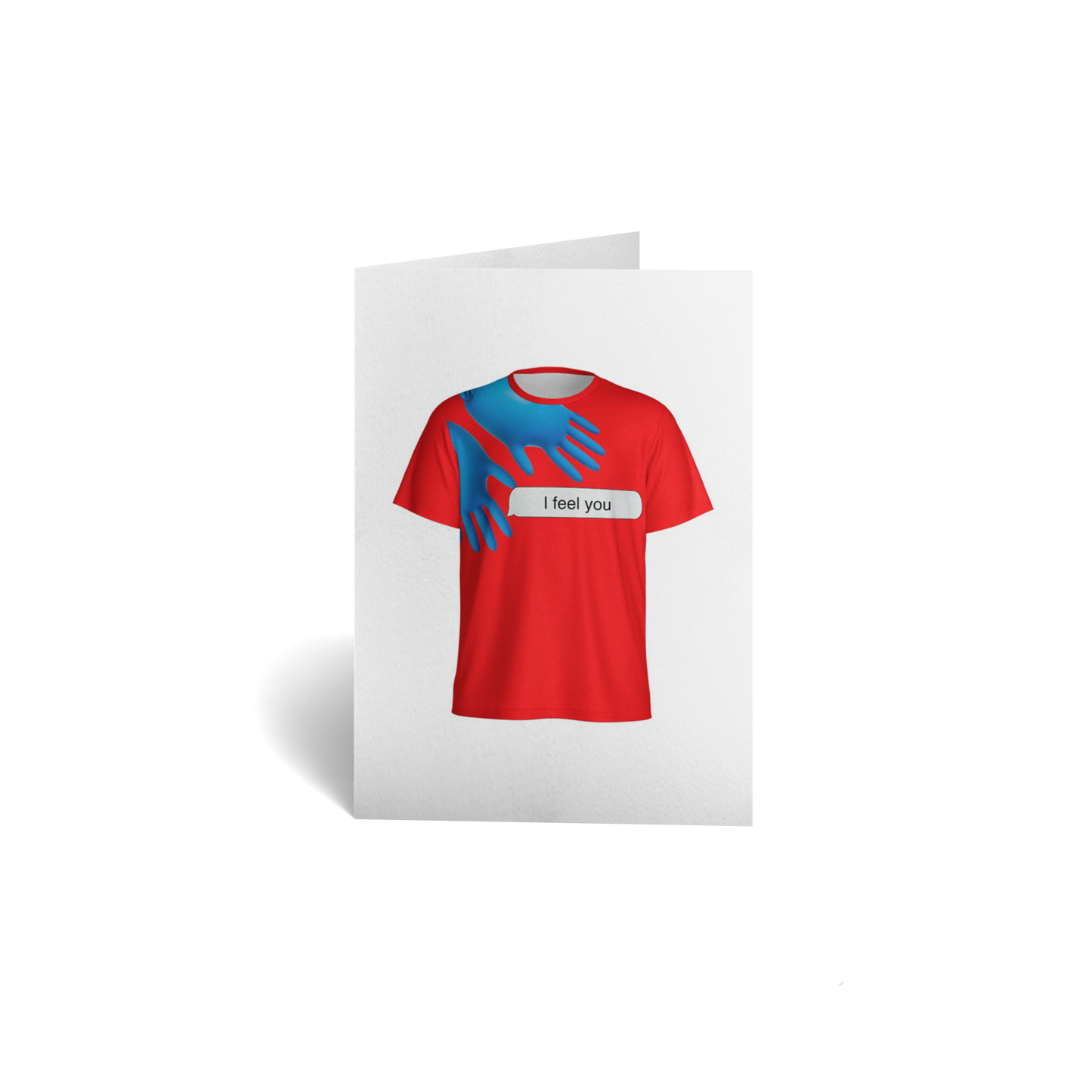 Love Keepsake Greeting Card - I feel you t-shirt